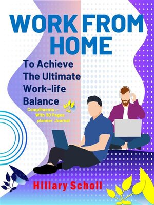 cover image of Work from Home to Achieve the Ultimate Work-Life Balance
